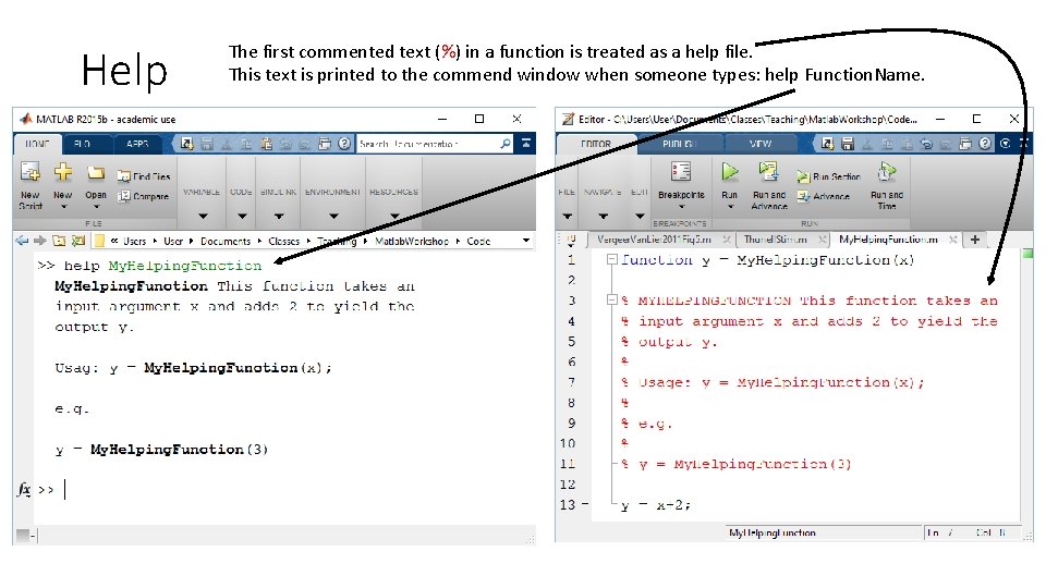 Help The first commented text (%) in a function is treated as a help Help The first commented text (%) in a function is treated as a help