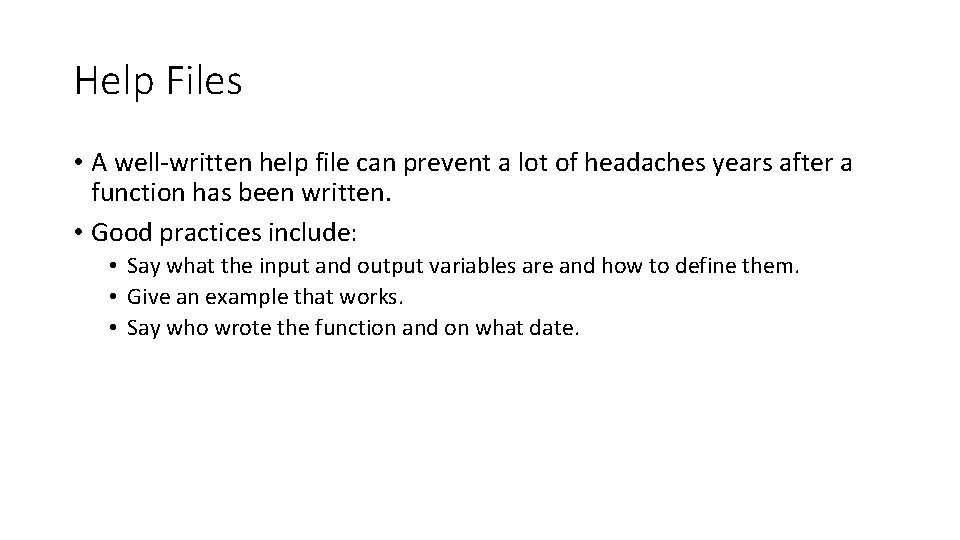 Help Files • A well-written help file can prevent a lot of headaches years Help Files • A well-written help file can prevent a lot of headaches years