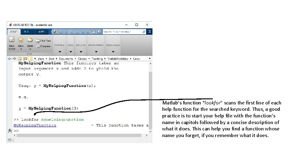 Matlab’s function “lookfor” scans the first line of each help function for the searched Matlab’s function “lookfor” scans the first line of each help function for the searched