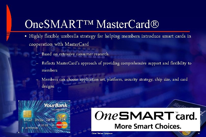 One. SMART Master. Card • Highly flexible umbrella strategy for helping members introduce smart