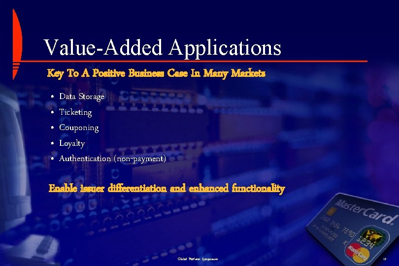 Value-Added Applications Key To A Positive Business Case In Many Markets • • •