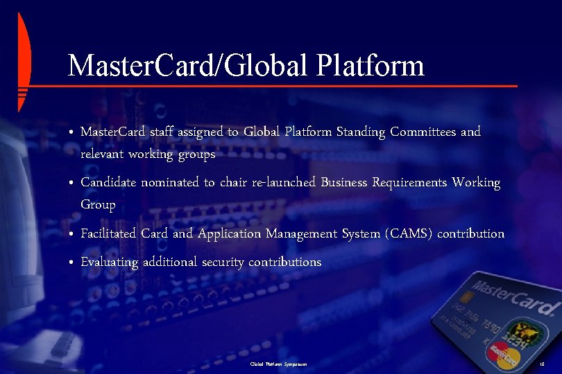 Master. Card/Global Platform • Master. Card staff assigned to Global Platform Standing Committees and
