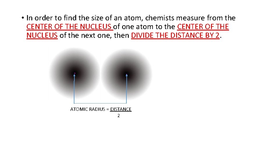  • In order to find the size of an atom, chemists measure from