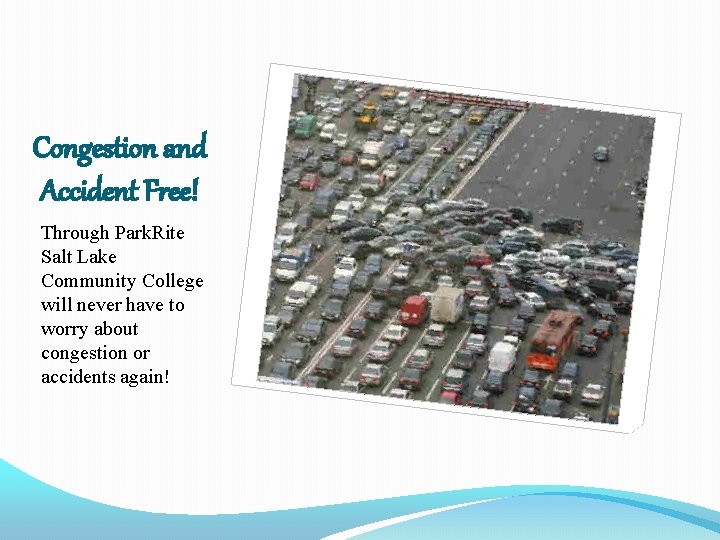 Congestion and Accident Free! Through Park. Rite Salt Lake Community College will never have