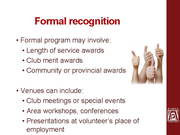 Formal recognition • Formal program may involve: • Length of service awards • Club