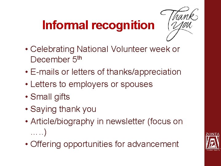 Informal recognition • Celebrating National Volunteer week or December 5 th • E-mails or