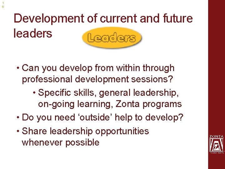 1 6 Development of current and future leaders • Can you develop from within