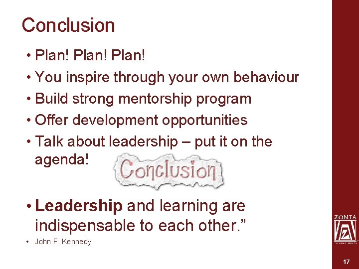 Conclusion • Plan! • You inspire through your own behaviour • Build strong mentorship