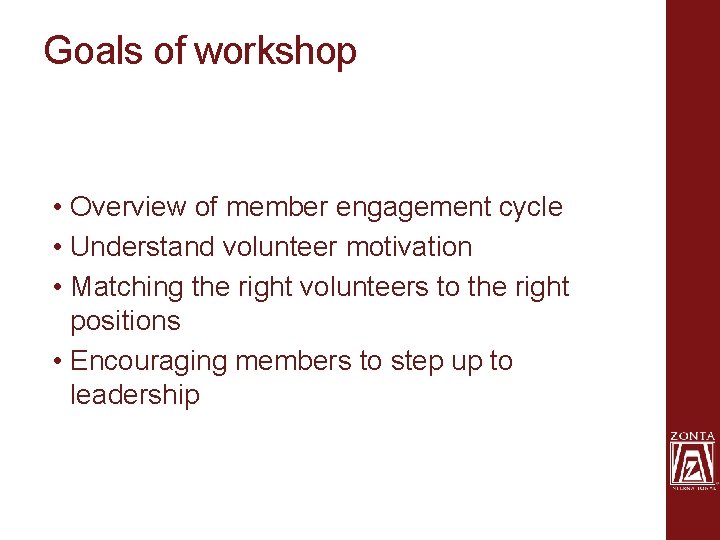 Goals of workshop • Overview of member engagement cycle • Understand volunteer motivation •