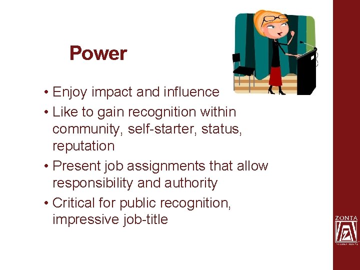 Power • Enjoy impact and influence • Like to gain recognition within community, self-starter,