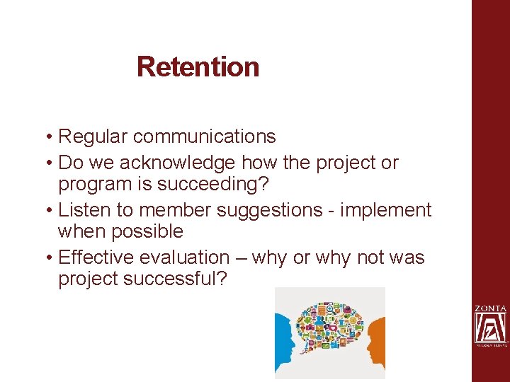 Retention • Regular communications • Do we acknowledge how the project or program is