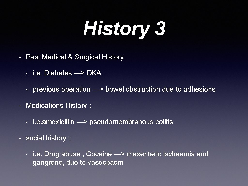 History 3 • • Past Medical & Surgical History • i. e. Diabetes —>