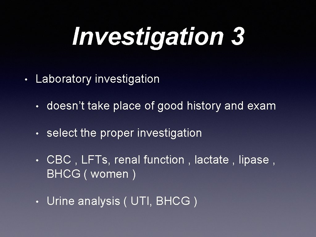 Investigation 3 • Laboratory investigation • doesn’t take place of good history and exam