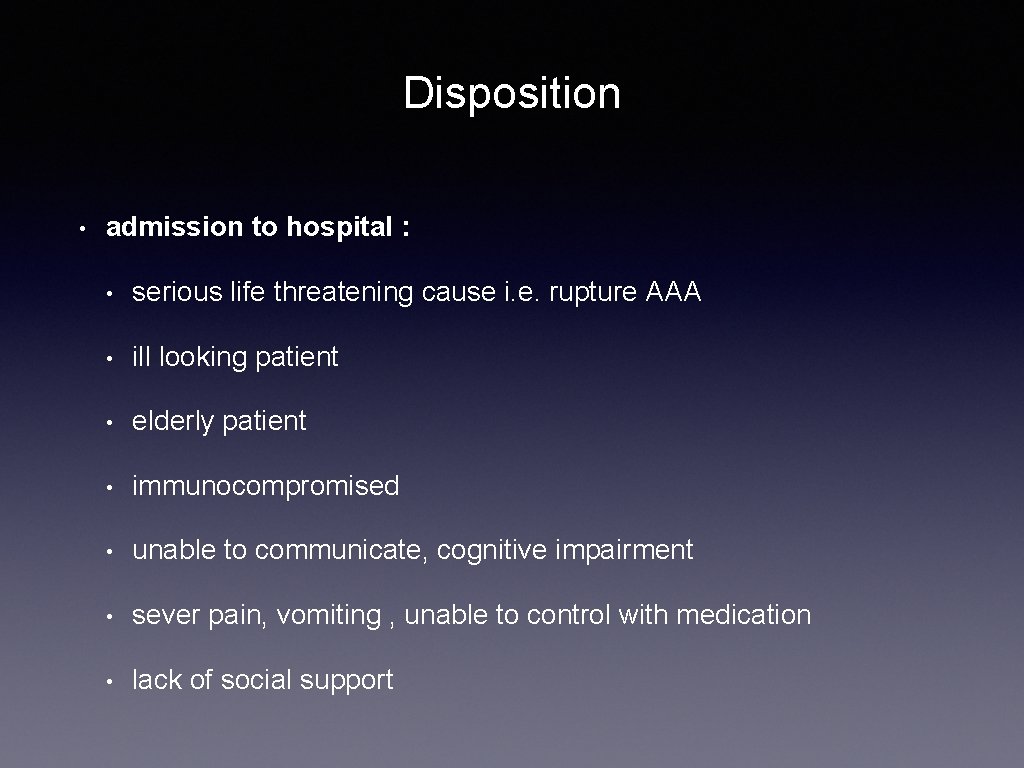 Disposition • admission to hospital : • serious life threatening cause i. e. rupture