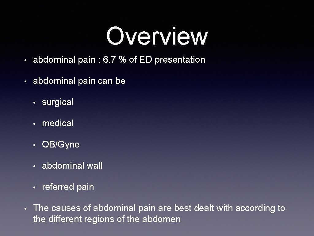 Overview • abdominal pain : 6. 7 % of ED presentation • abdominal pain