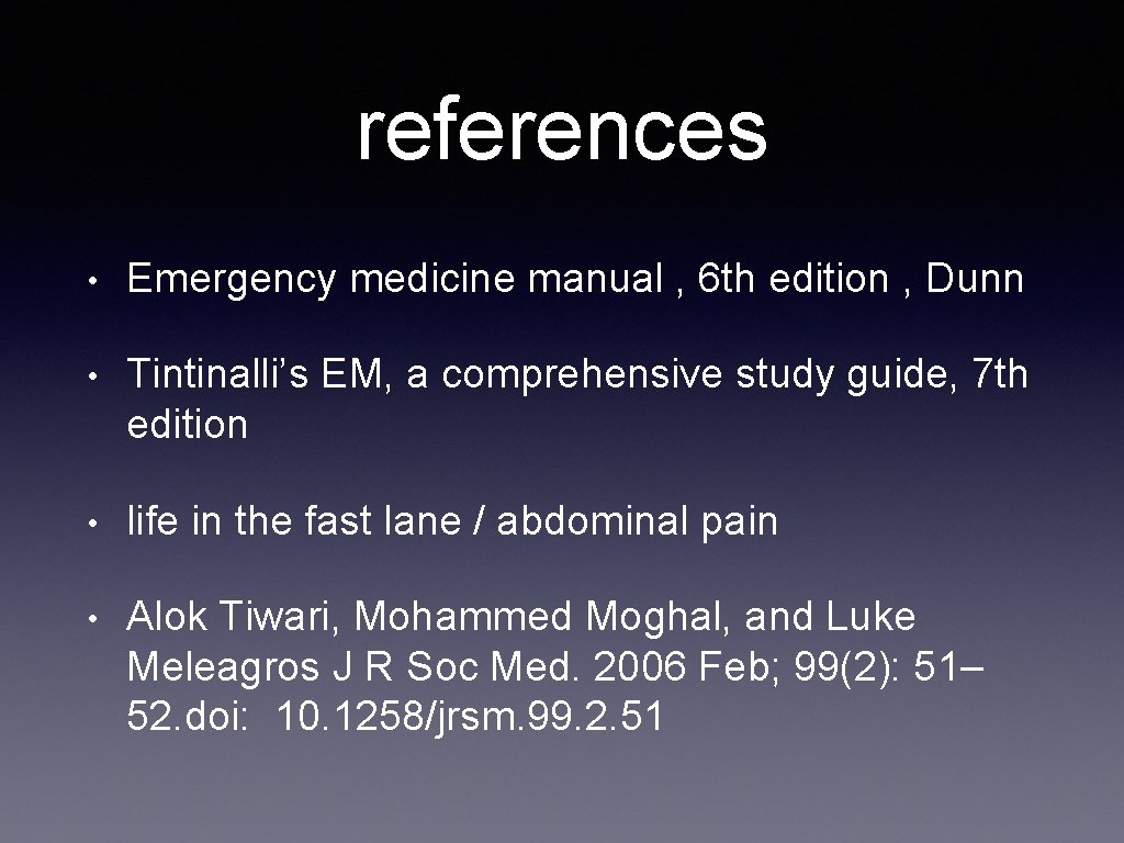 references • Emergency medicine manual , 6 th edition , Dunn • Tintinalli’s EM,