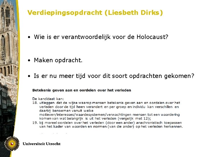 Verdiepingsopdracht (Liesbeth Dirks) • Wie is er verantwoordelijk voor de Holocaust? • Maken opdracht.