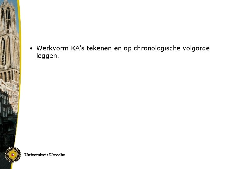  • Werkvorm KA’s tekenen en op chronologische volgorde leggen. 