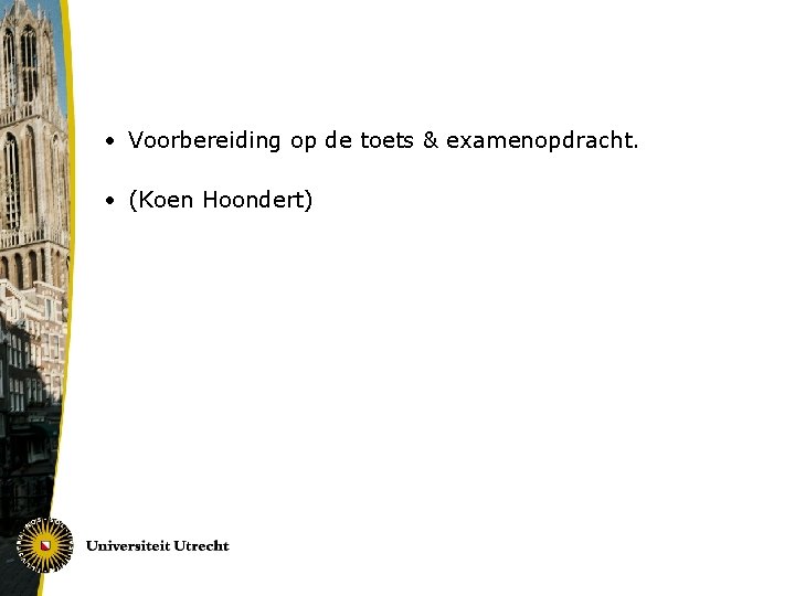  • Voorbereiding op de toets & examenopdracht. • (Koen Hoondert) 