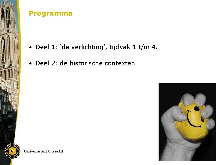 Programma • Deel 1: ‘de verlichting’, tijdvak 1 t/m 4. • Deel 2: de