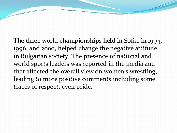 The three world championships held in Sofia, in 1994, 1996, and 2000, helped change