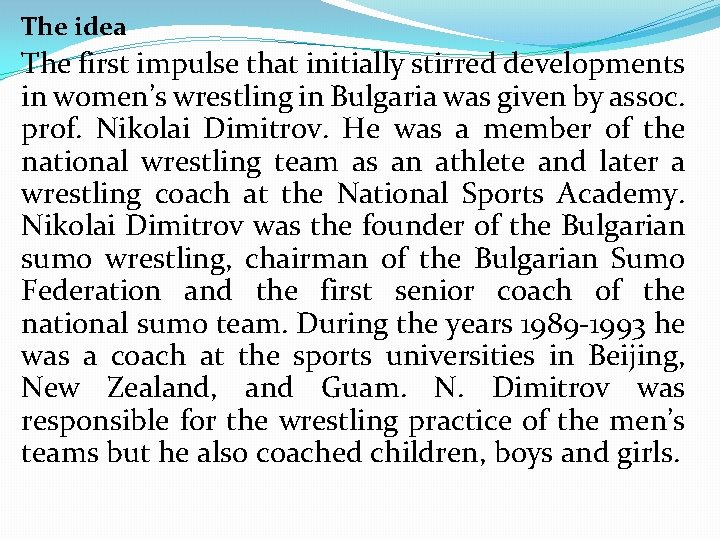 The idea The first impulse that initially stirred developments in women’s wrestling in Bulgaria