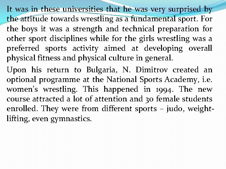 It was in these universities that he was very surprised by the attitude towards