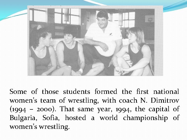 Some of those students formed the first national women’s team of wrestling, with coach