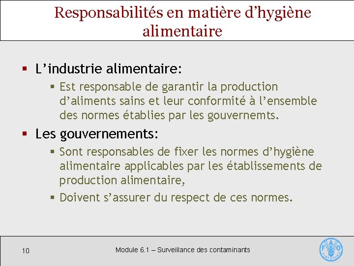 Responsabilités en matière d’hygiène alimentaire § L’industrie alimentaire: § Est responsable de garantir la