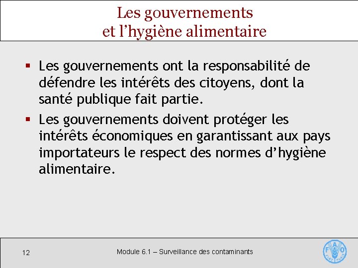 Les gouvernements et l’hygiène alimentaire § Les gouvernements ont la responsabilité de défendre les