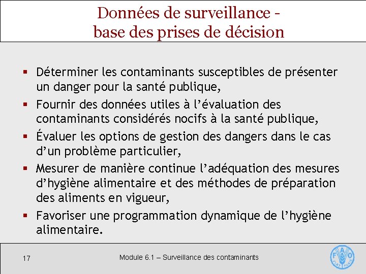 Données de surveillance base des prises de décision § Déterminer les contaminants susceptibles de