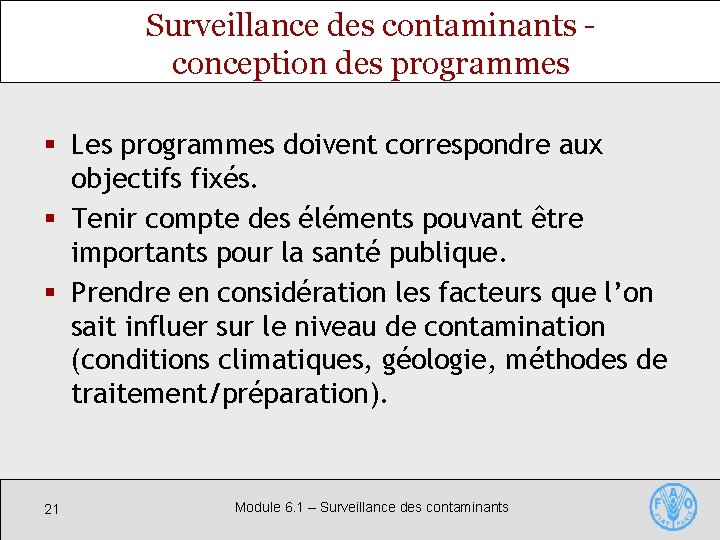 Surveillance des contaminants conception des programmes § Les programmes doivent correspondre aux objectifs fixés.