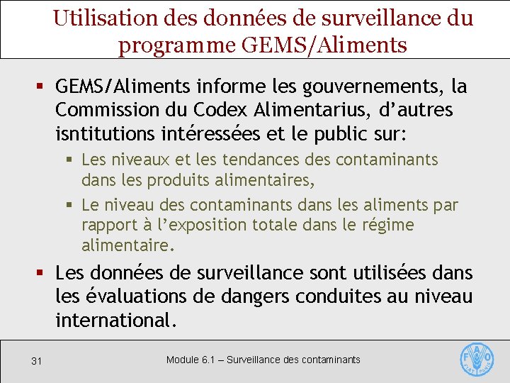 Utilisation des données de surveillance du programme GEMS/Aliments § GEMS/Aliments informe les gouvernements, la