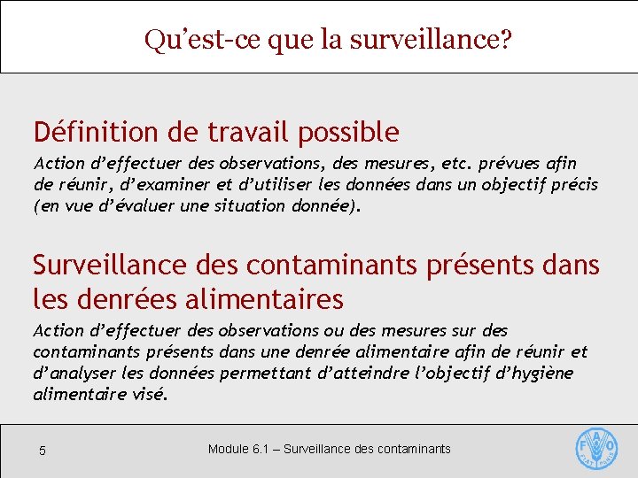 Qu’est-ce que la surveillance? Définition de travail possible Action d’effectuer des observations, des mesures,