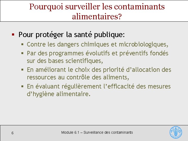 Pourquoi surveiller les contaminants alimentaires? § Pour protéger la santé publique: § Contre les