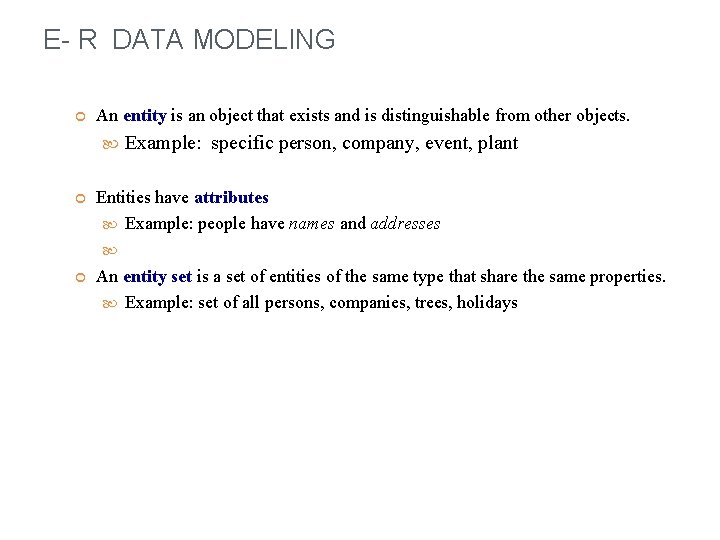 E- R DATA MODELING An entity is an object that exists and is distinguishable