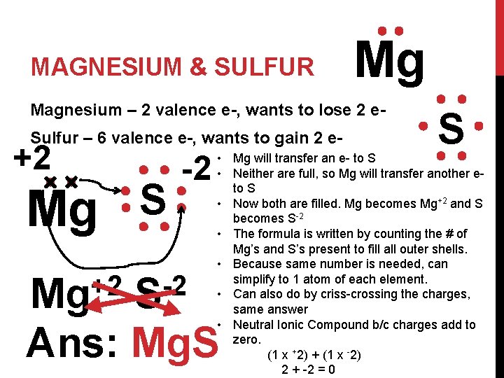 MAGNESIUM & SULFUR Mg Magnesium – 2 valence e-, wants to lose 2 e.