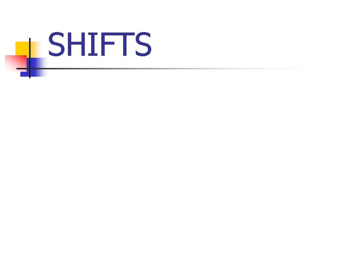 SHIFTS 
