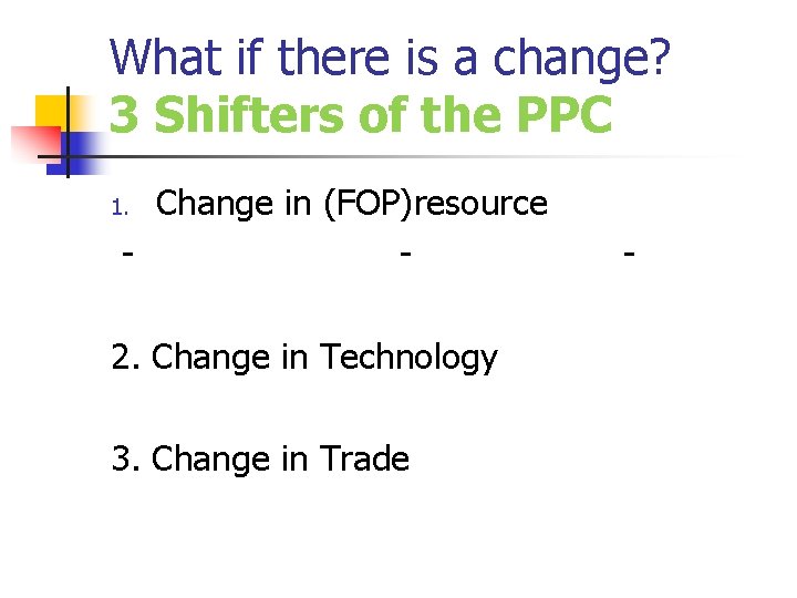 What if there is a change? 3 Shifters of the PPC Change in (FOP)resource