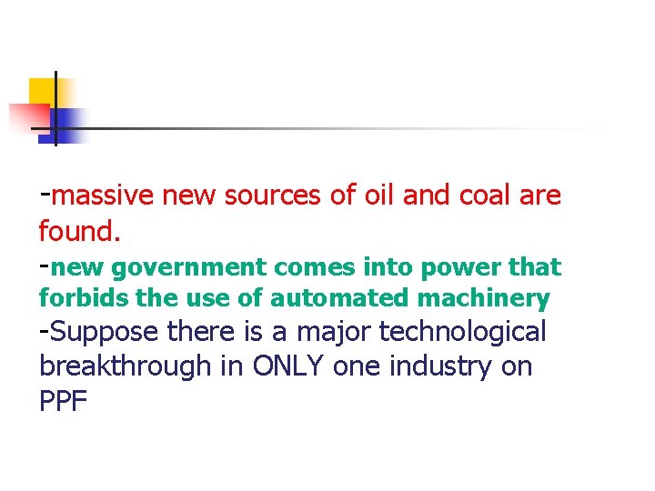 -massive new sources of oil and coal are found. -new government comes into power