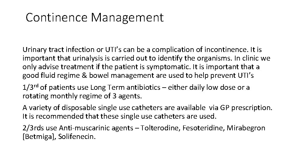 Continence Management Urinary tract infection or UTI’s can be a complication of incontinence. It