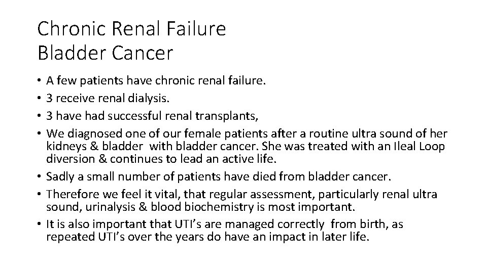 Chronic Renal Failure Bladder Cancer A few patients have chronic renal failure. 3 receive