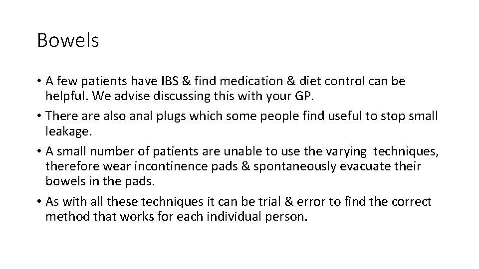 Bowels • A few patients have IBS & find medication & diet control can