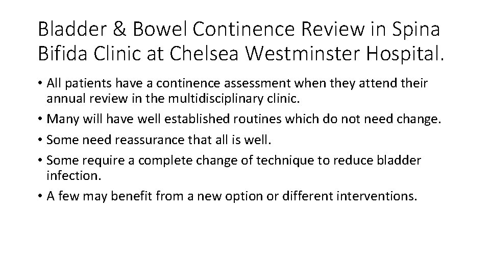 Bladder & Bowel Continence Review in Spina Bifida Clinic at Chelsea Westminster Hospital. •