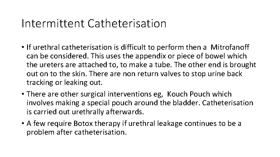 Intermittent Catheterisation • If urethral catheterisation is difficult to perform then a Mitrofanoff can