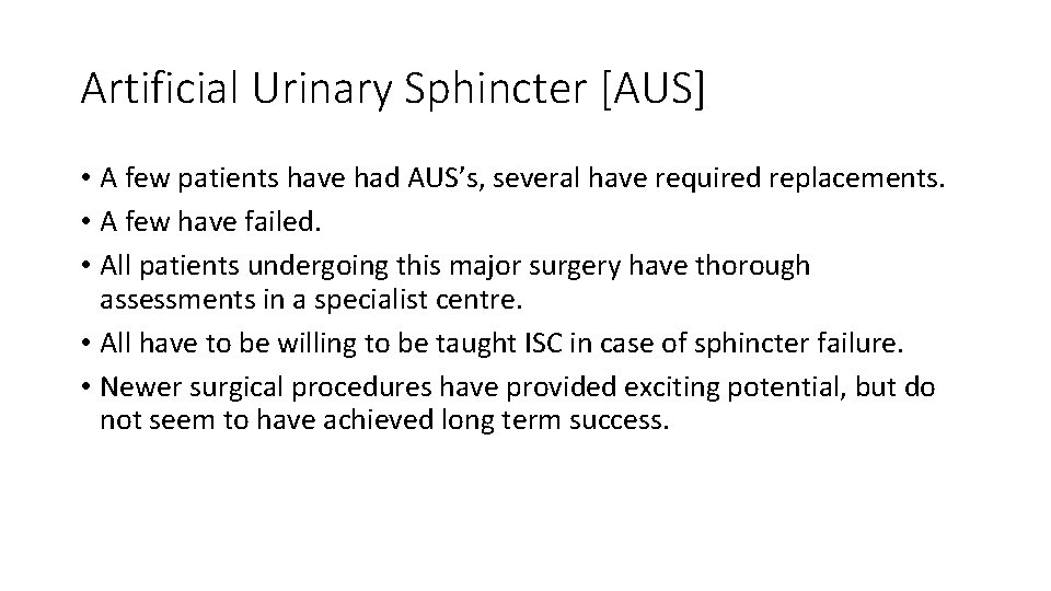 Artificial Urinary Sphincter [AUS] • A few patients have had AUS’s, several have required