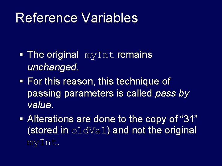 Reference Variables § The original my. Int remains unchanged. § For this reason, this Reference Variables § The original my. Int remains unchanged. § For this reason, this