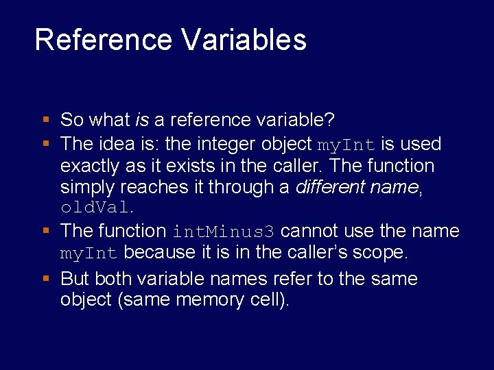Reference Variables § So what is a reference variable? § The idea is: the Reference Variables § So what is a reference variable? § The idea is: the