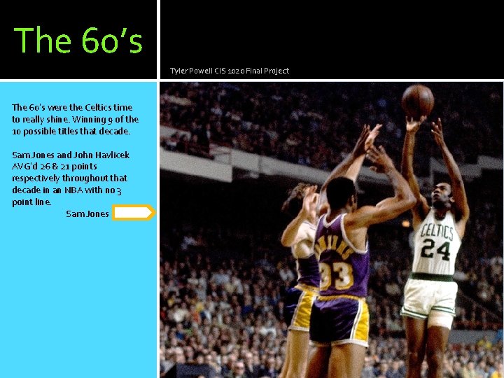 The 60’s Tyler Powell CIS 1020 Final Project The 60’s were the Celtics time