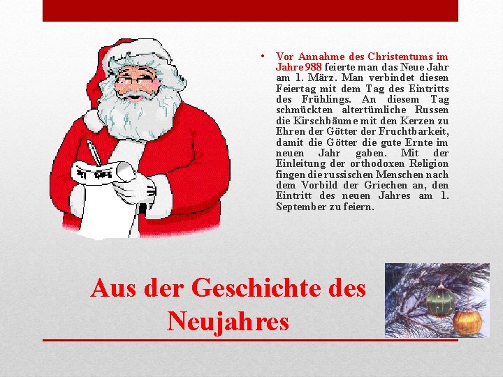 • Vor Annahme des Christentums im Jahre 988 feierte man das Neue Jahr • Vor Annahme des Christentums im Jahre 988 feierte man das Neue Jahr